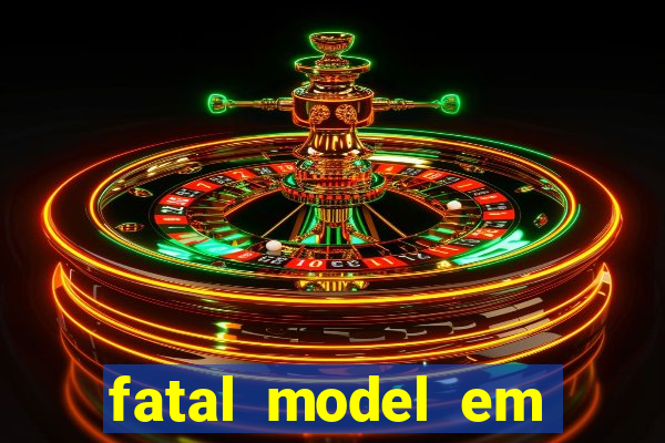 fatal model em eunapolis bahia